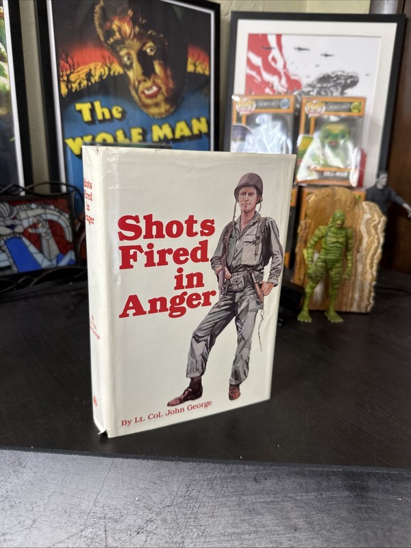 Shots Fired In Anger by Lt Col. John George NRA 1991 2nd Ed Rev & Expand HC DJ