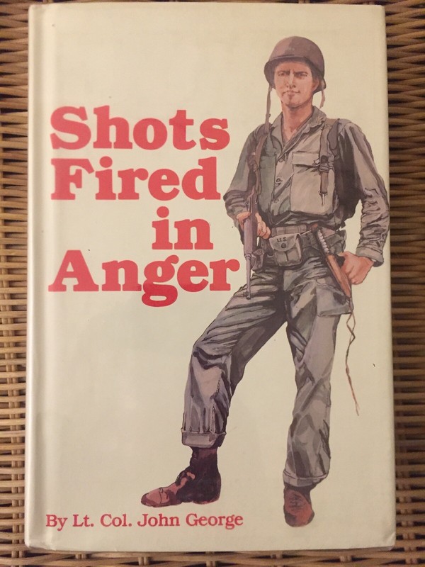 Shots Fired In Anger By Lt Col. John George NRA 1991 Publish