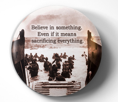 Normandy D-Day Invasion – Believe in Somethig- June 6, 1944 – pin pinback button