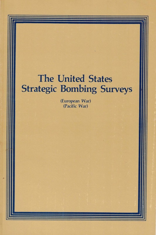 THE UNITED STATES STRATEGIC BOMBING SURVEYS (European War) (Pacific War); WWII